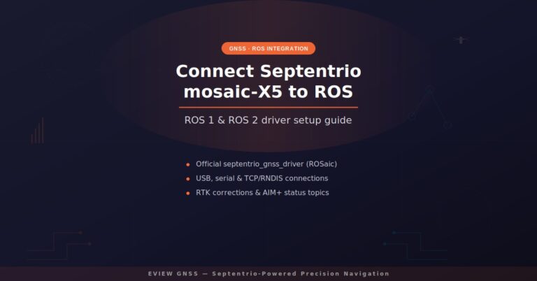 How to Connect Septentrio mosaic-X5 to ROS: ROS 1 & ROS 2 Integration Guide