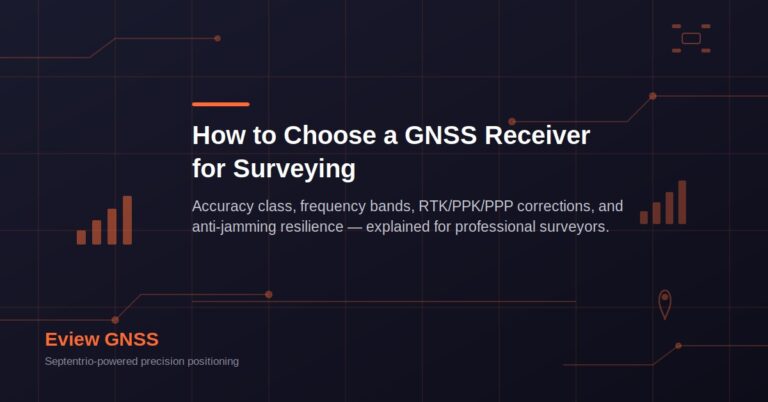 How to Choose a GNSS Receiver for Surveying: A Technical Buyer’s Guide