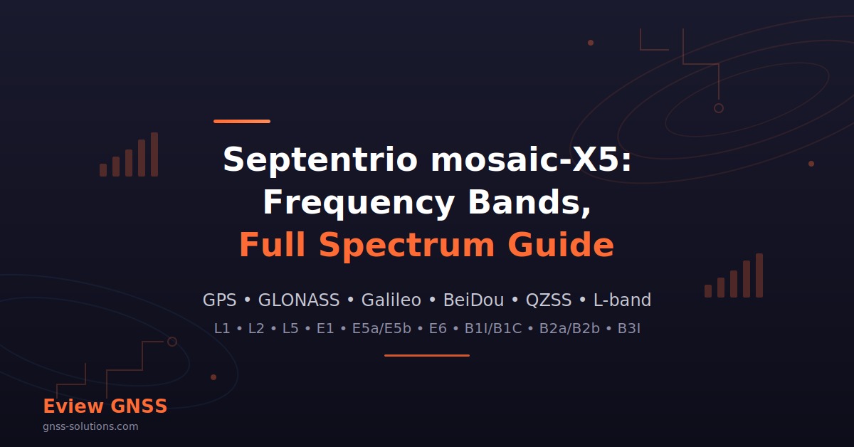 Septentrio mosaic-X5 GNSS frequency bands - GPS L1 L2 L5, Galileo E1 E5 E6, BeiDou B1 B2 B3, QZSS and L-band guide from Eview GNSS