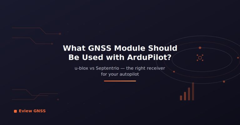 What GNSS Module Should Be Used with ArduPilot? A Technical Guide