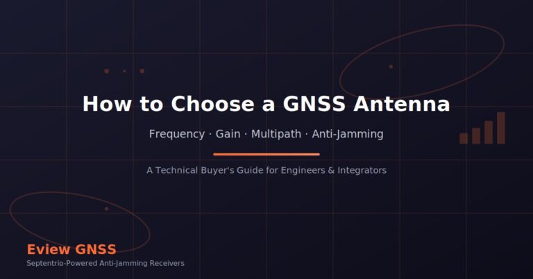 How to Choose a GNSS Antenna: A Technical Buyer’s Guide