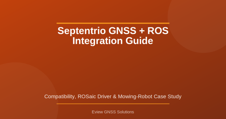 Septentrio GNSS + ROS Integration Guide: Compatibility, ROSaic Driver & Mowing Robot Case Study