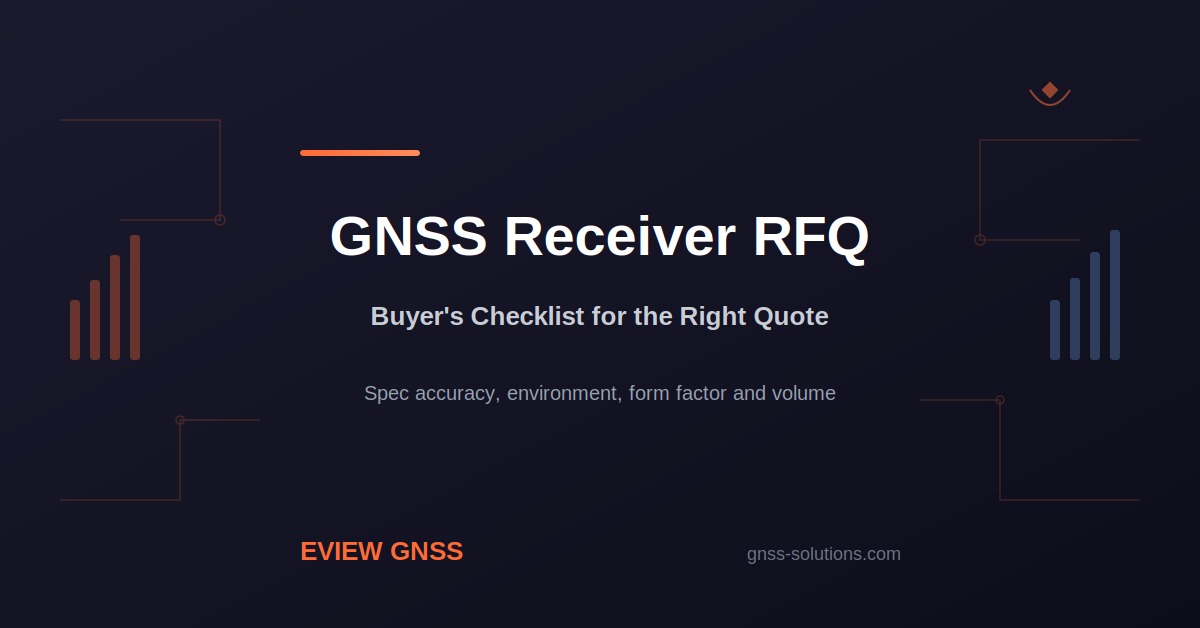 GNSS receiver RFQ buyer's checklist feature image - spec accuracy, environment, form factor and volume for the right quote